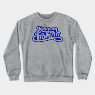 Keep on Trompin Crewneck Sweatshirt